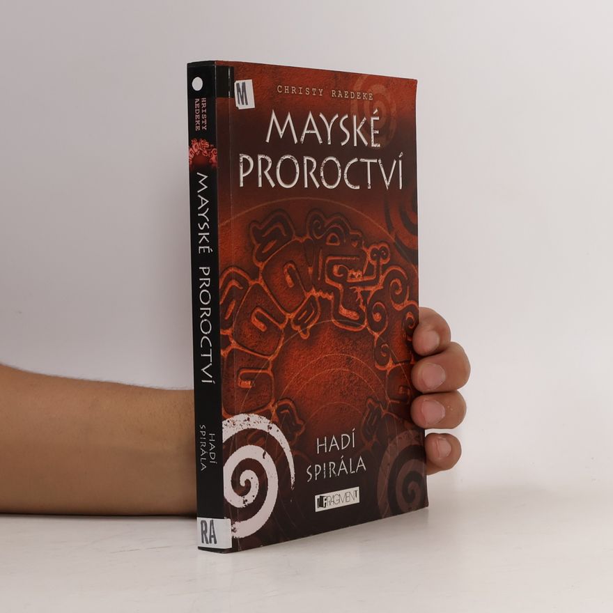 Christy Raedeke Mayské proroctví. Hadí spirála