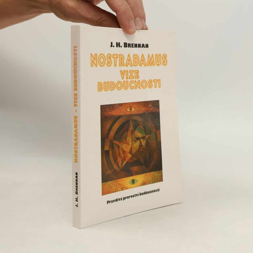 J H Brennan Nostradamus. Vize budoucnosti