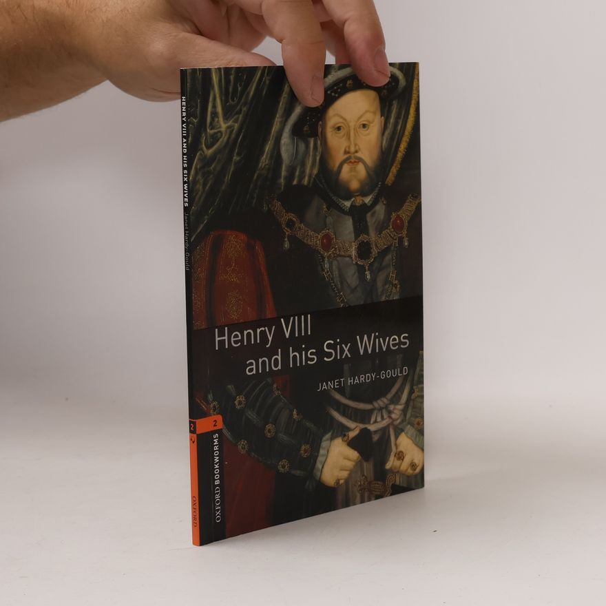 Janet Hardy Gould Henry VIII and his six wives