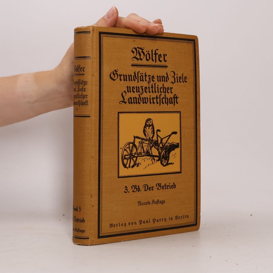 Th. Wölfer Grundsätze und Ziele neuzeitlicher Landwirtschaft. Band 3