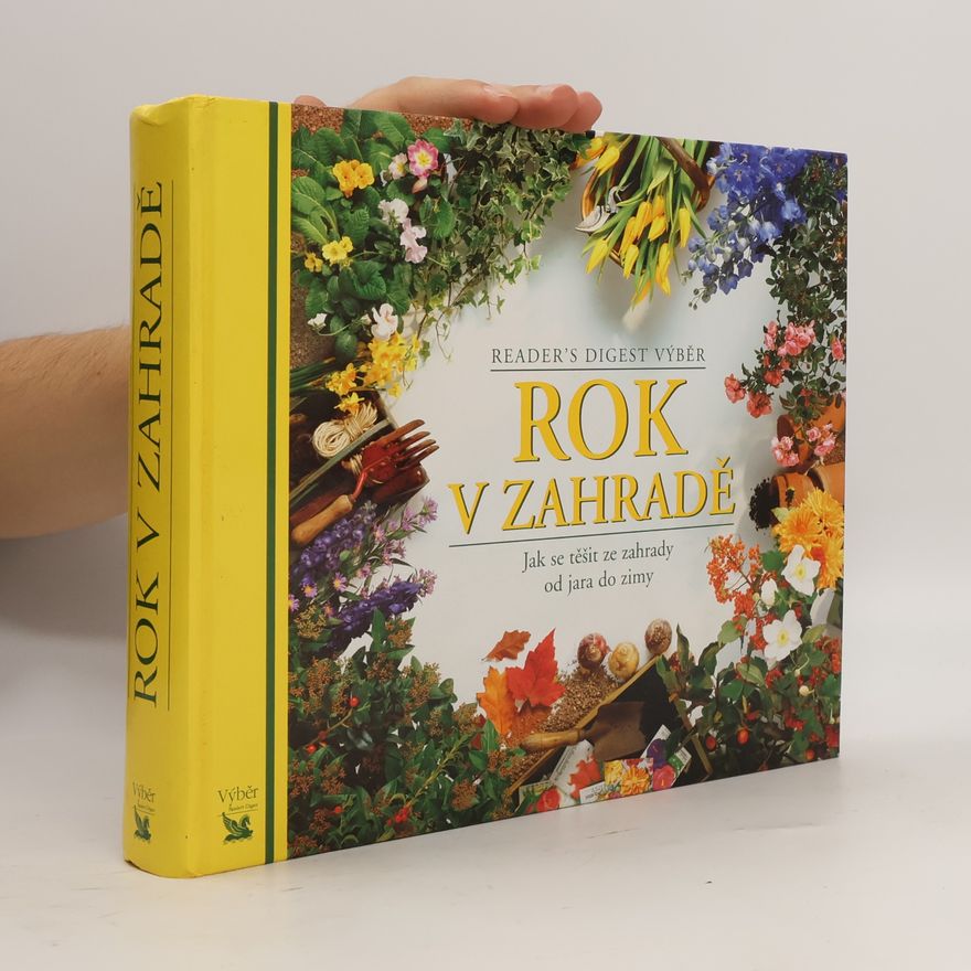 Kolektiv autorů Rok v zahradě. Jak se těšit ze zahrady od jara do zimy