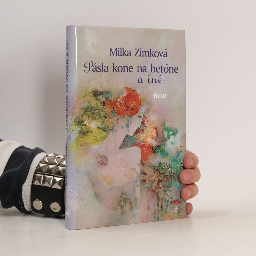 Milka Zimková Pásla kone na betóne a iné