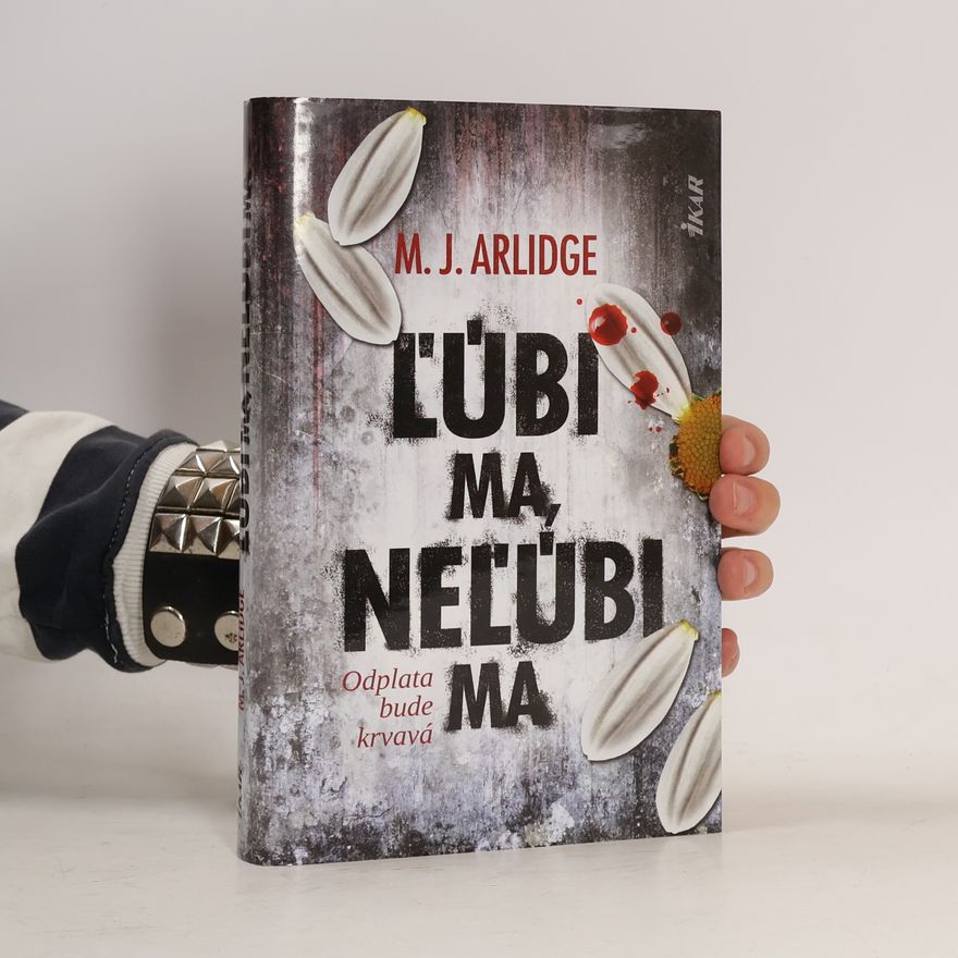 Matthew J. Arlidge Ľúbi ma, neľúbi ma