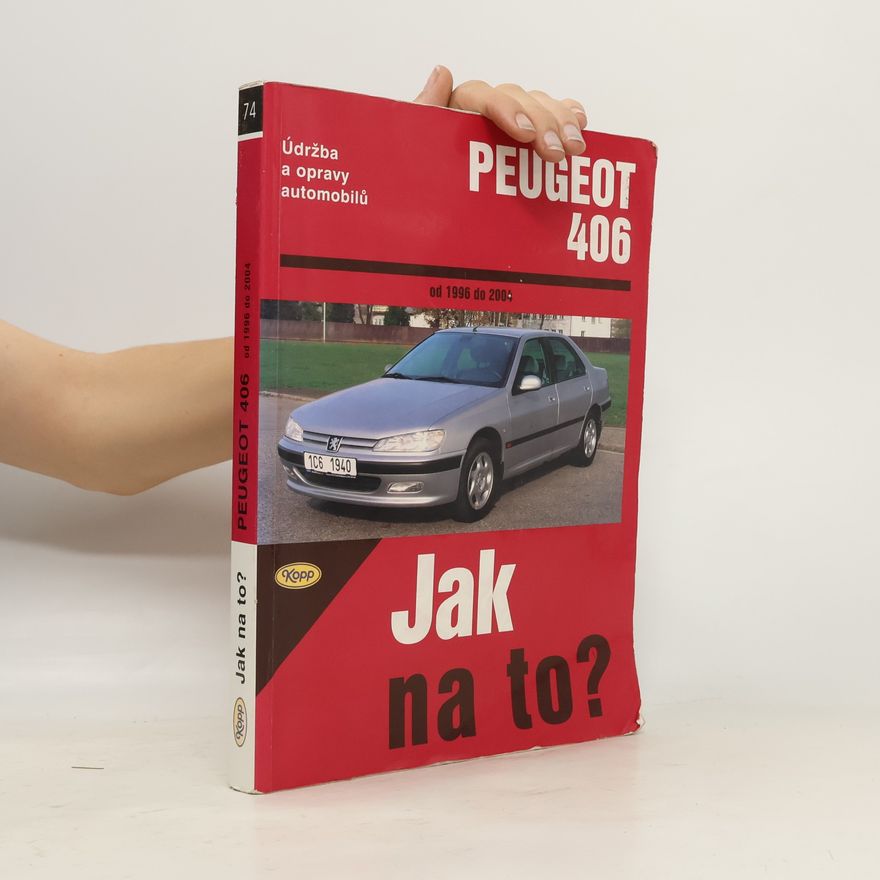Peter T. Gill Údržba a opravy automobilů Peugeot 406 od 1996 do 2004