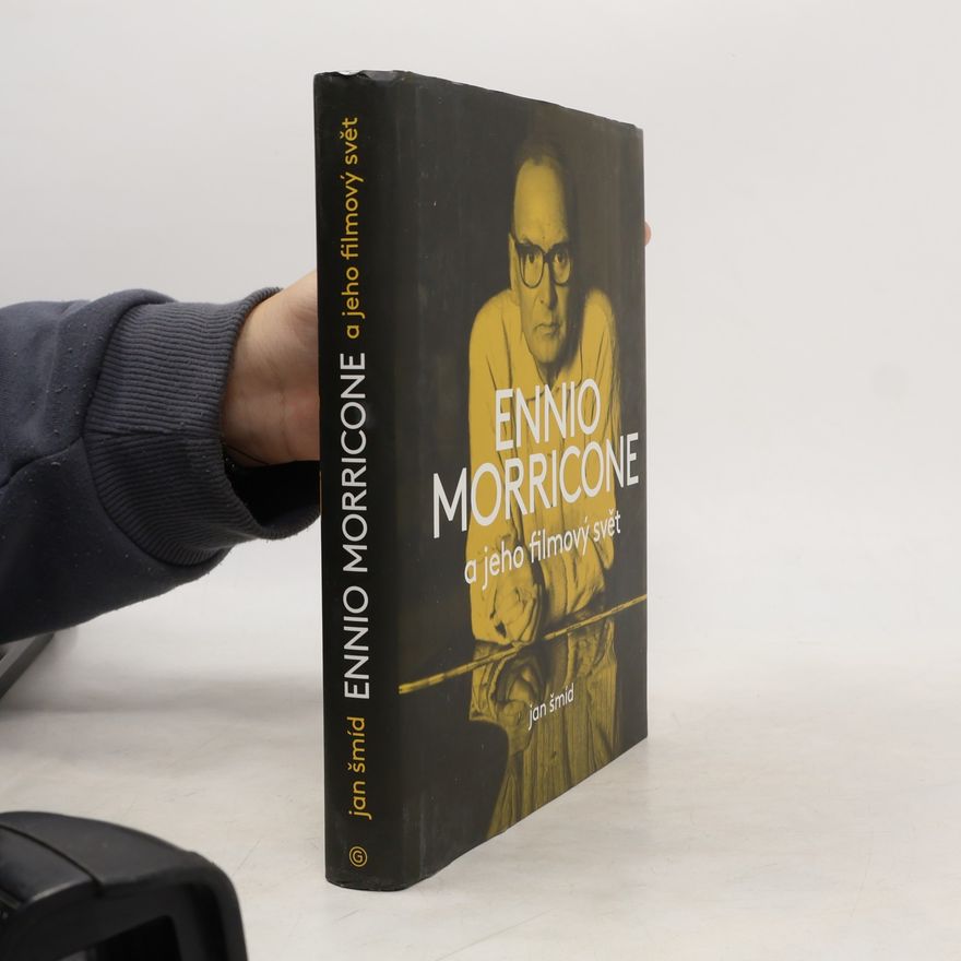 Jan Šmíd Ennio Morricone a jeho filmový svět