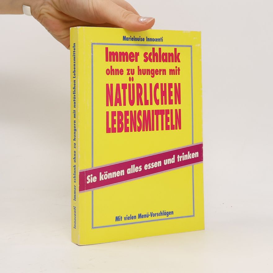 Marielouise Innocenti Immer schlank ohne zu hungern mit natürlichen Lebensmitteln