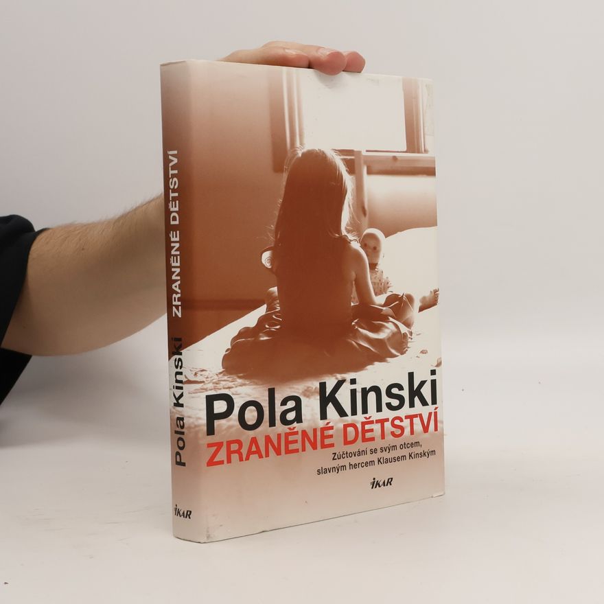 Pola Kinski Zraněné dětství : Zúčtování se svým otcem, slavným hercem Klausem Kinským