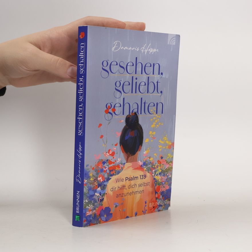 Damaris Hoppe Gesehen, geliebt, gehalten