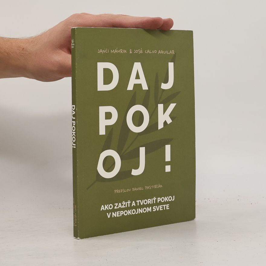 Janči Máhrik Daj pokoj! Ako tvoriť a zažívať pokoj v nepokojnom svete