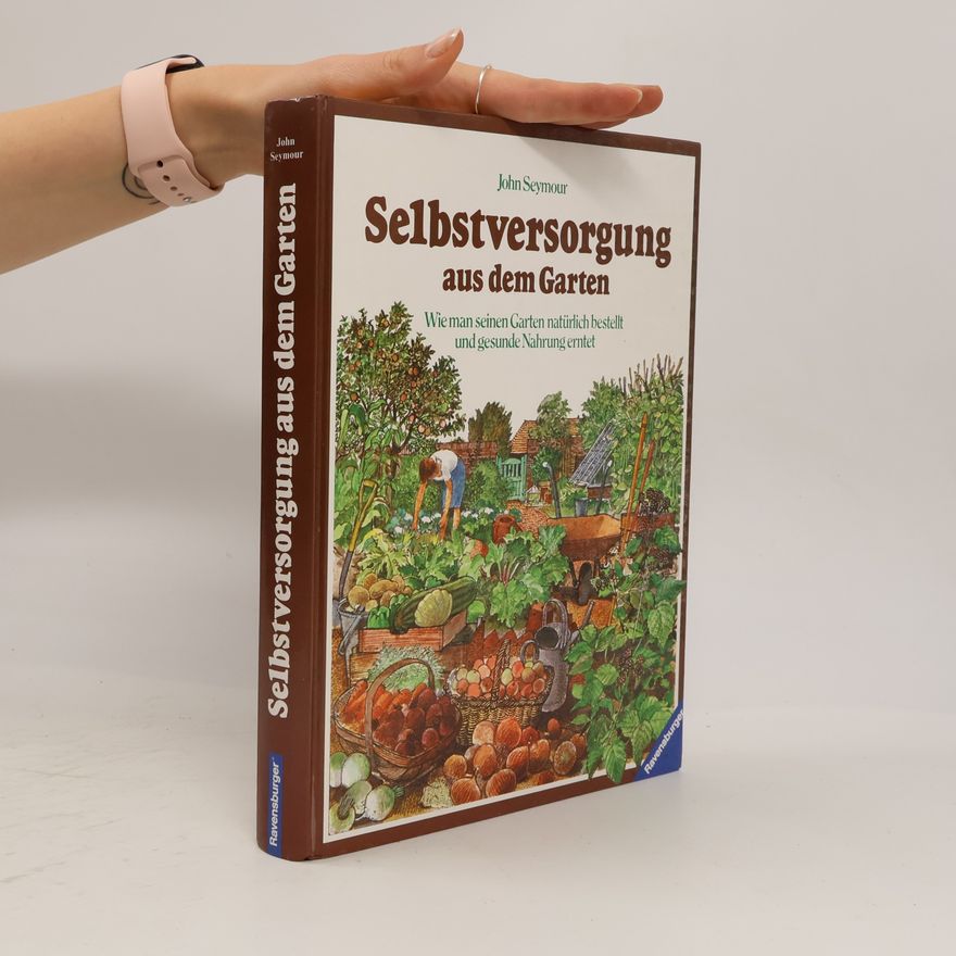 John Seymour Selbstversorgung aus dem Garten