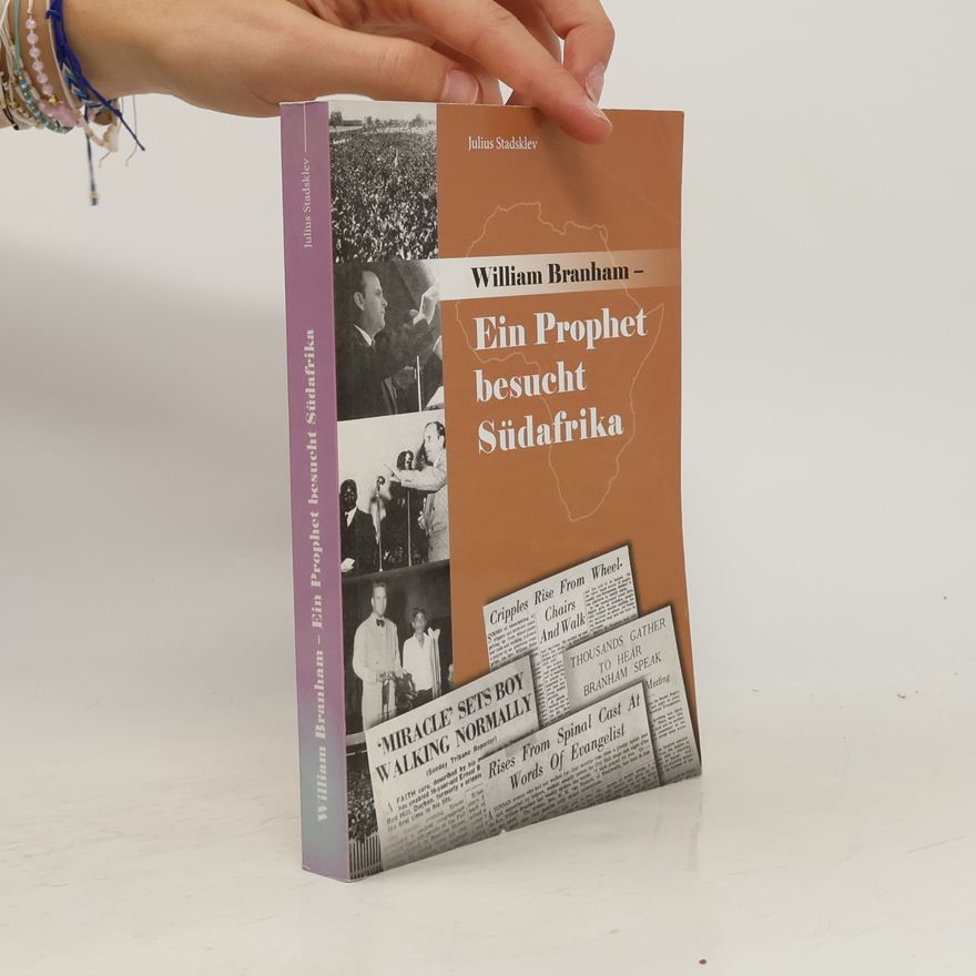 Julius Stadsklev William Branham. Ein Prophet besucht Südafrika