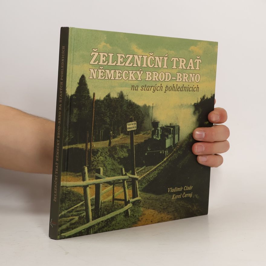 Vladimír Cisár Železniční trať Německý Brod - Brno (přes Nové Město na Moravě)