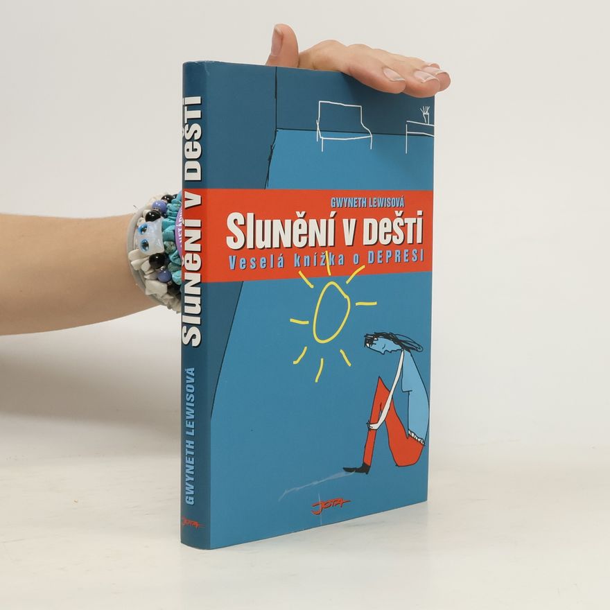 Gwyneth Lewis Slunění v dešti: Veselá knížka o depresi