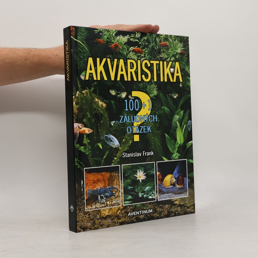 Stanislav Frank Akvaristika : 100+1 záludných otázek