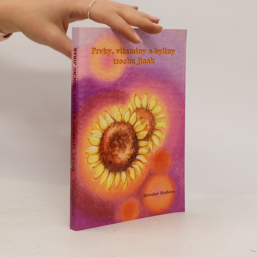 Miroslav Hrabica Prvky, vitaminy a byliny trochu jinak