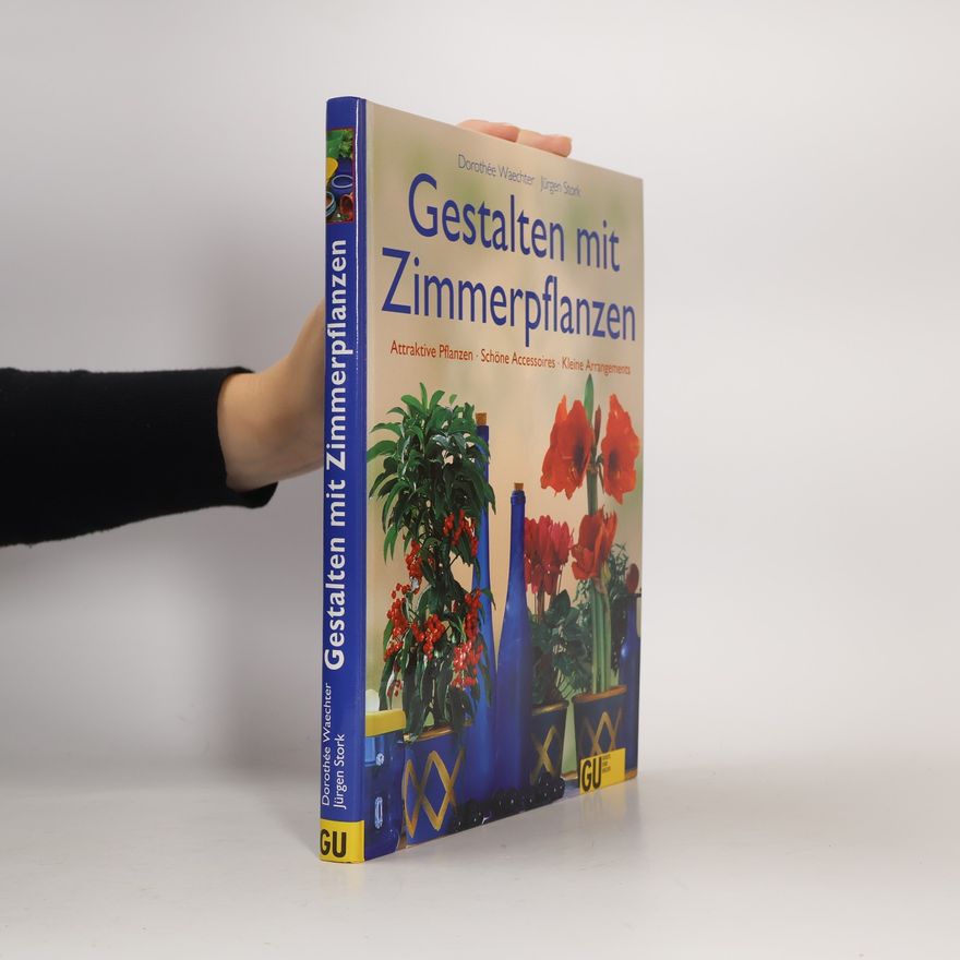Dorothée Waechter Gestalten mit Zimmerpflanzen