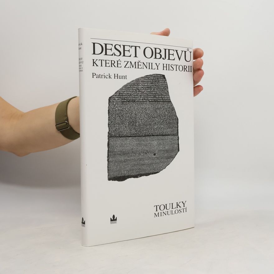 Patrick Hunt Deset objevů, které změnily historii