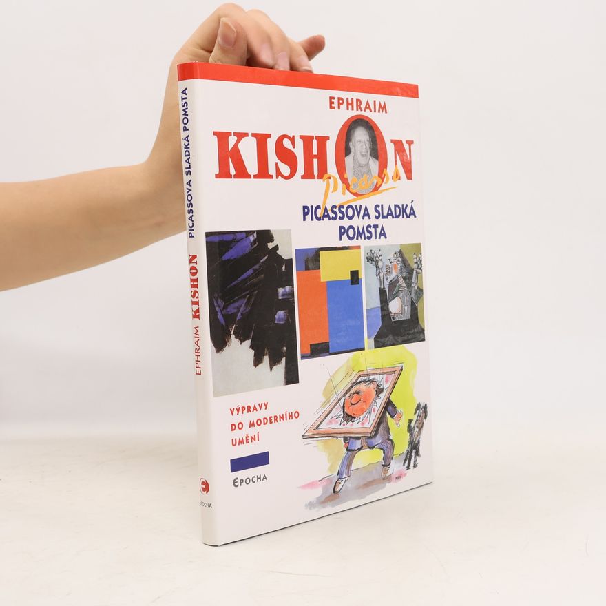 Ephraim Kishon Picassova sladká pomsta: Výpravy do moderního umění