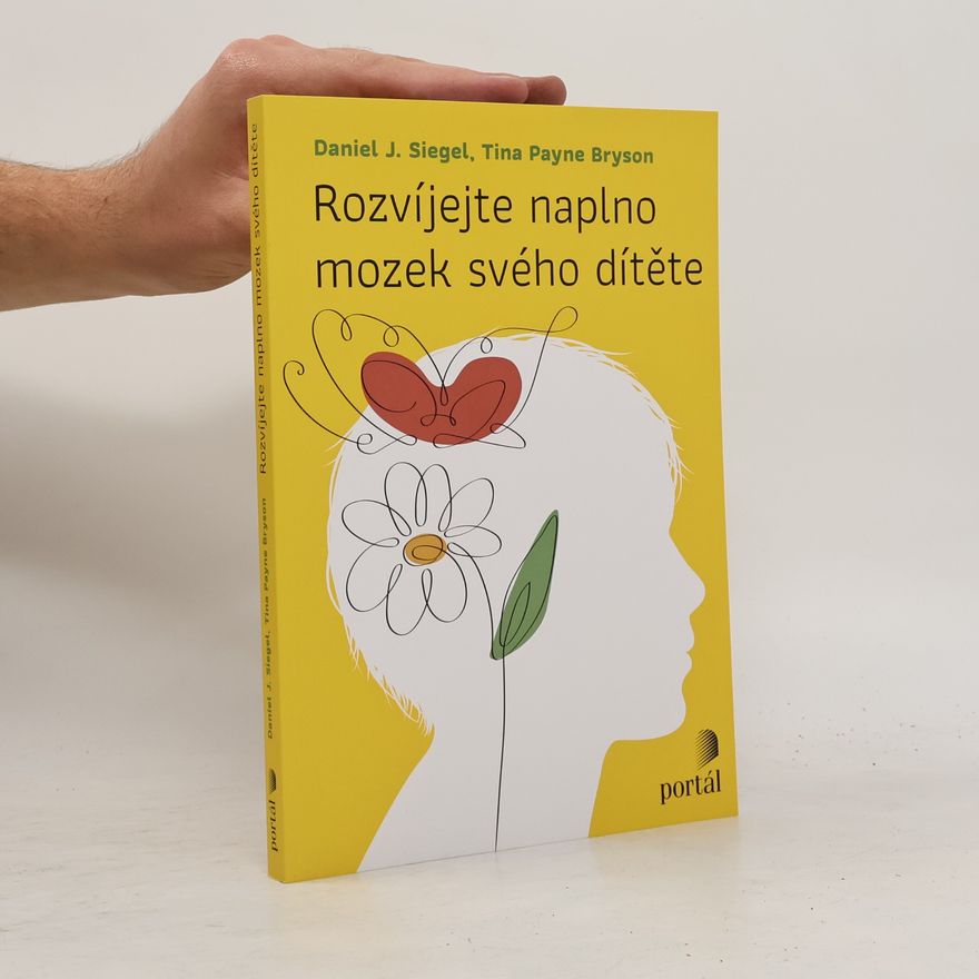 Daniel J. Siegel Rozvíjejte naplno mozek svého dítěte