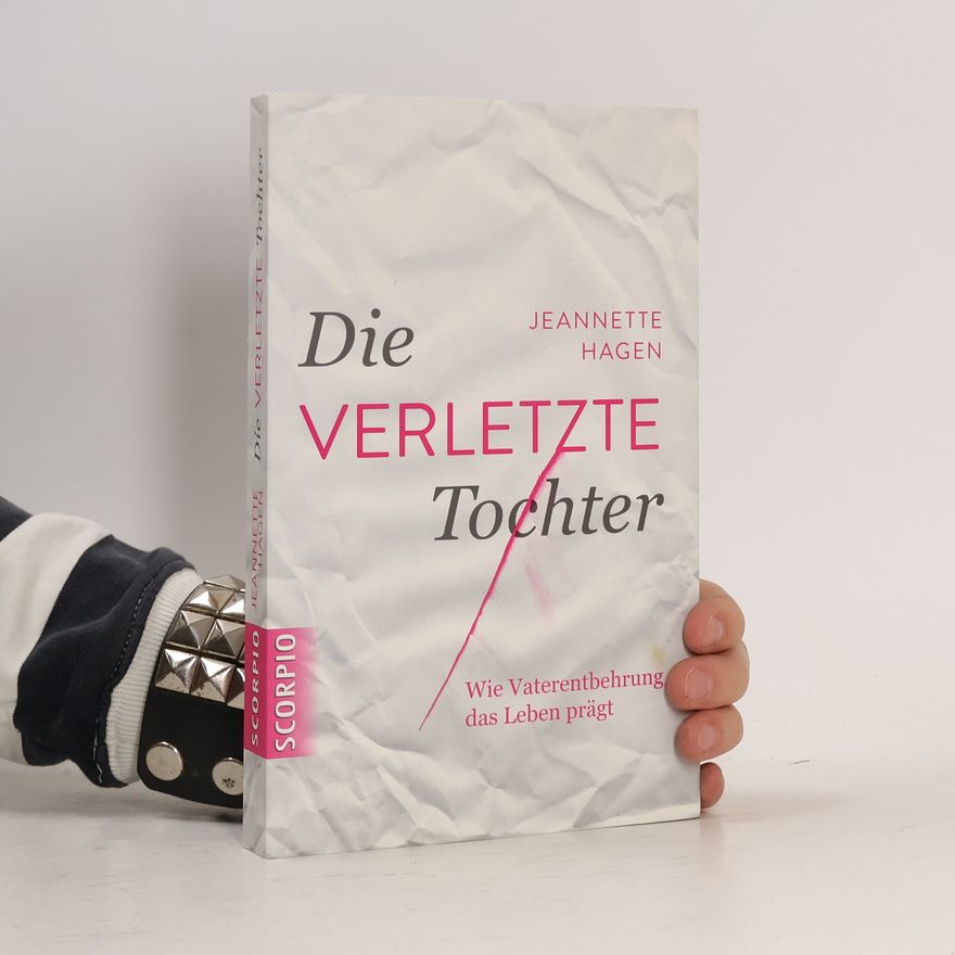 Jeannette Hagen Die verletzte Tochter