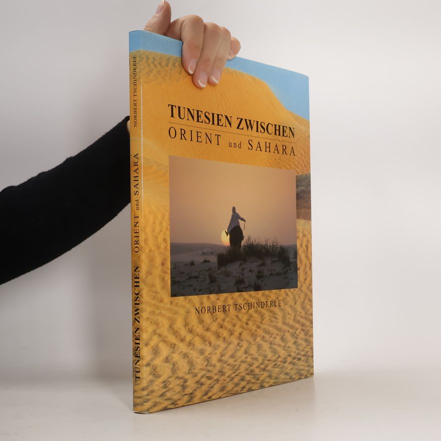 Norbert Tschinderle Tunesien zwischen Orient und Sahara