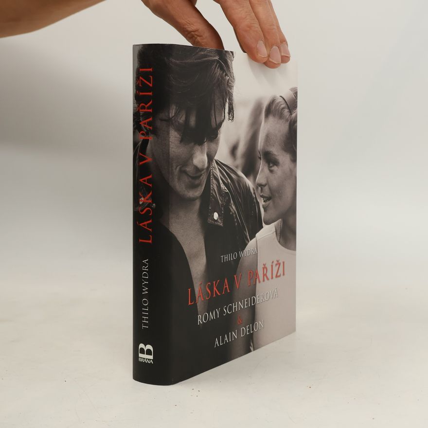 Thilo Wydra Láska v Paříži : Romy Schneiderová & Alain Delon