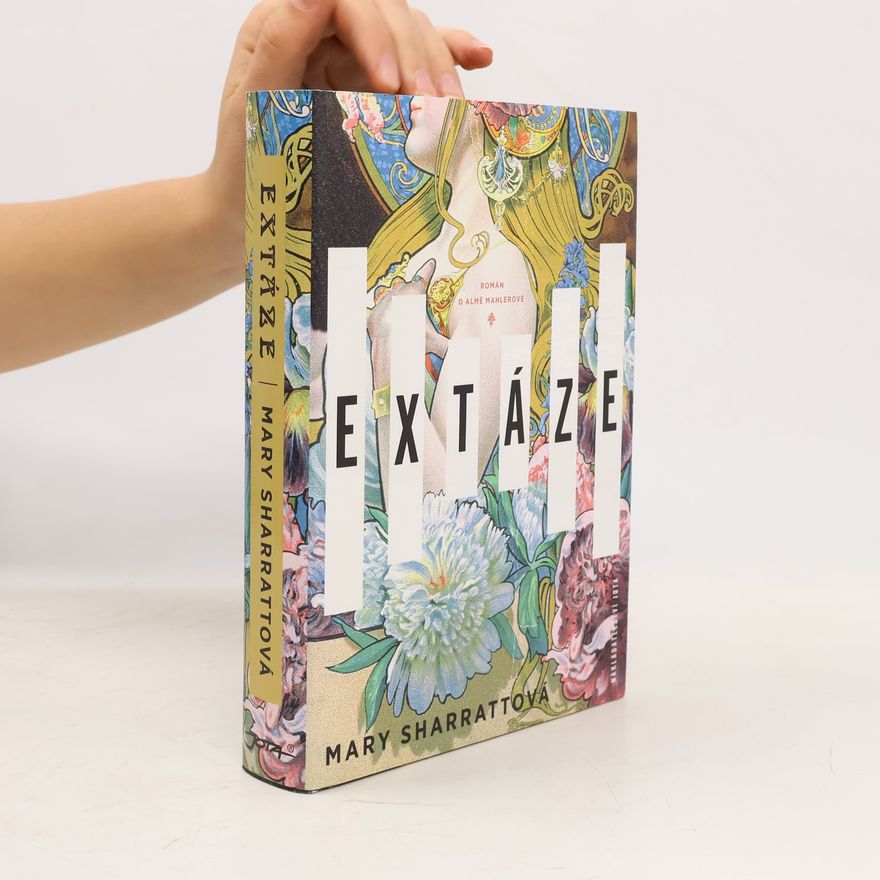 Mary Sharratt Extáze: Román o Almě Mahlerové