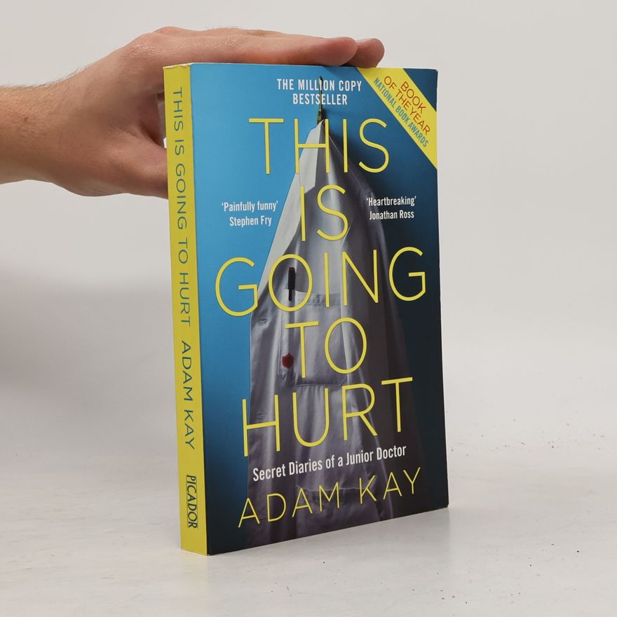 Adam Kay This is Going to Hurt: Secret Diaries of a Junior Doctor