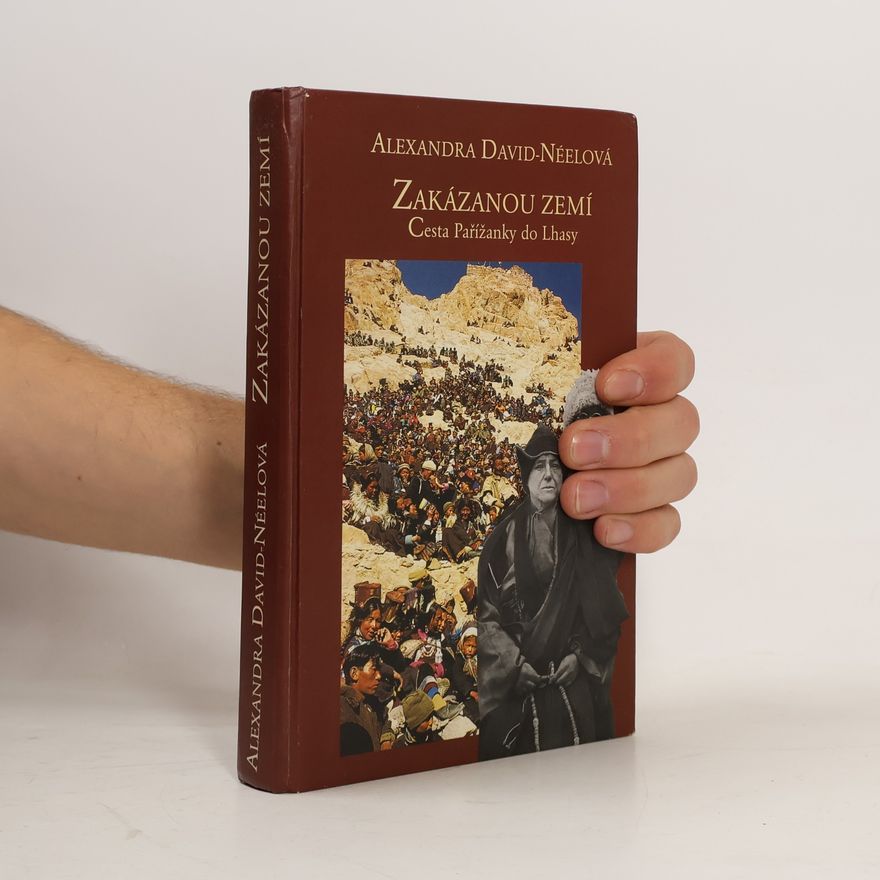 Alexandra David Neel Zakázanou zemí. Cesta Pařížanky do Lhasy