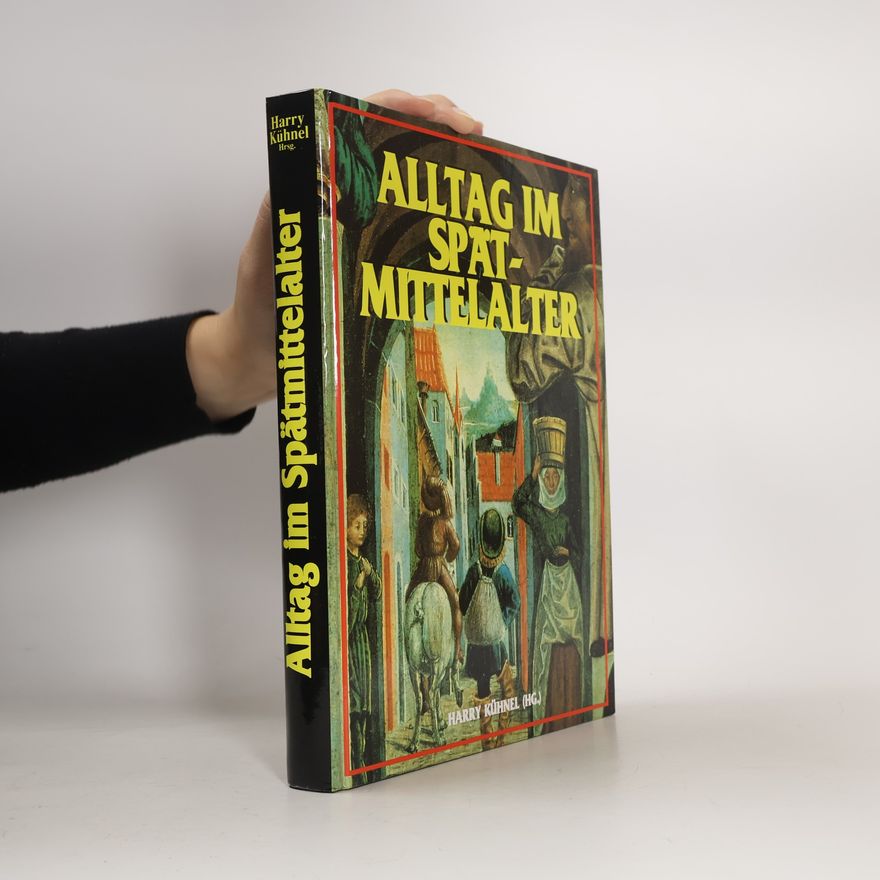 Harry Kühnel Alltag im Spätmittelalter