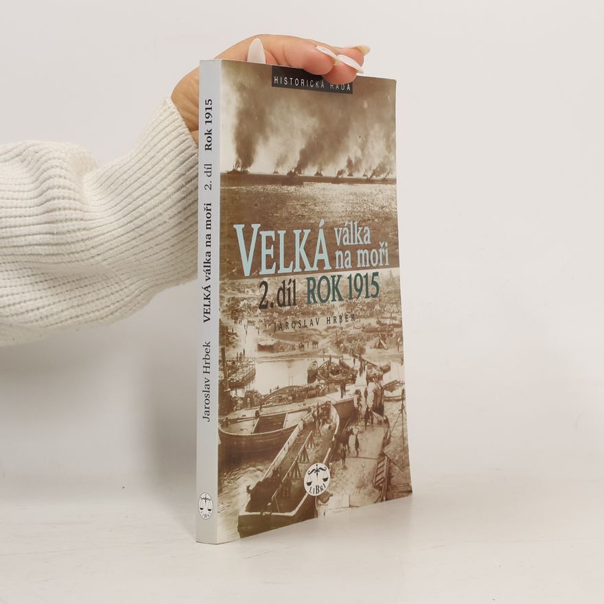 Jaroslav Hrbek Velká válka na moři. 2. díl – rok 1915