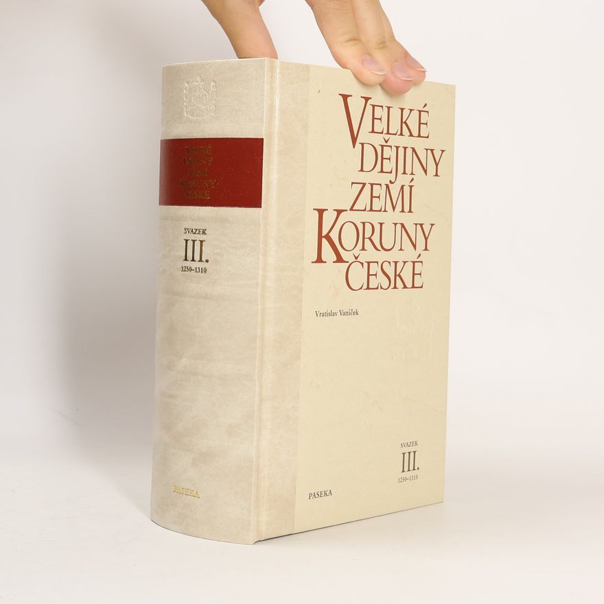 Vratislav Vaníček Velké dějiny zemí Koruny české III. 1250-1310