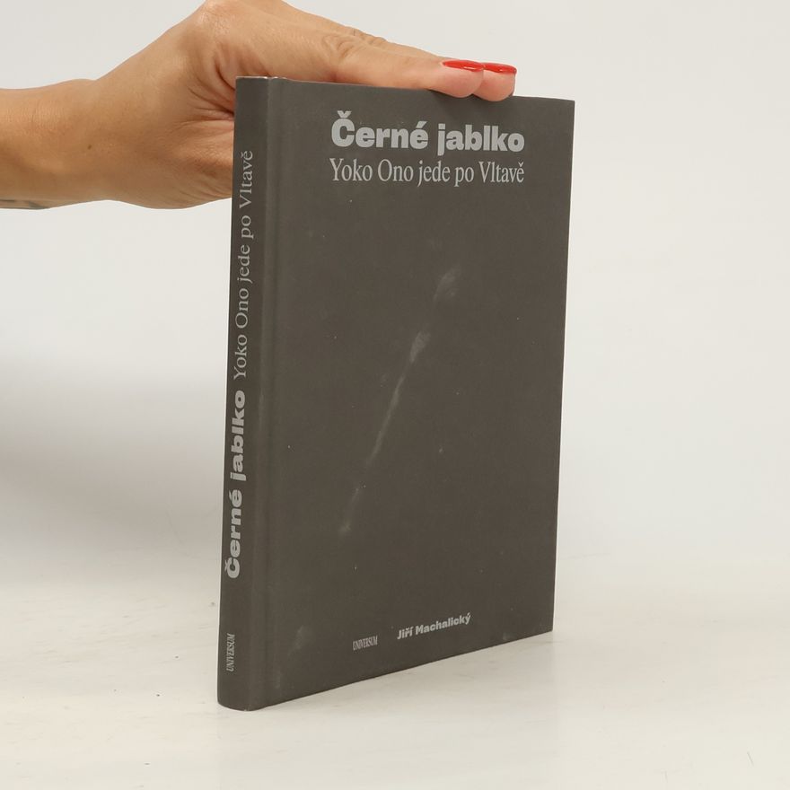 Jiří Machalický Černé jablko. Yoko Ono jede po Vltavě