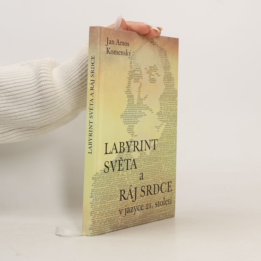 Johann Amos Comenius Labyrint světa a ráj srdce