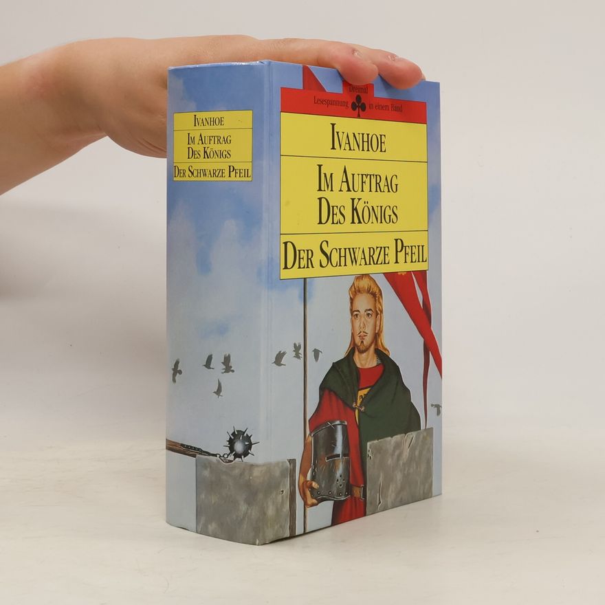 Autorenkollektiv Ivanhoe. Im Auftrag des Königs. Der Schwarze Pfeil