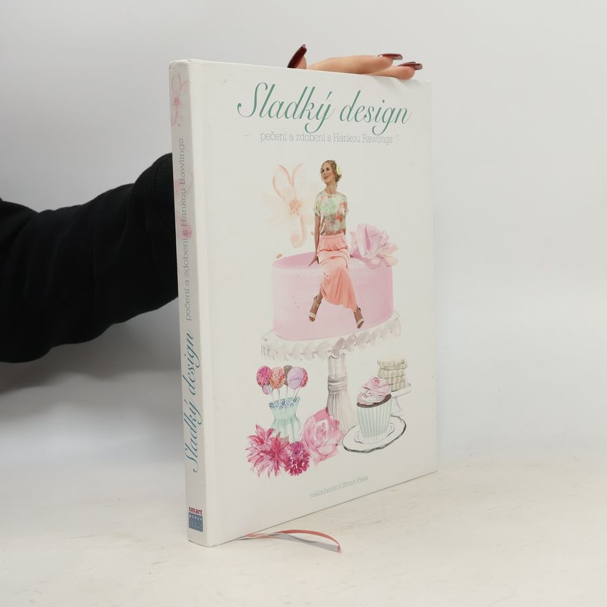 Hana Rawlings Sladký design. Pečení a zdobení s Hankou Rawlings