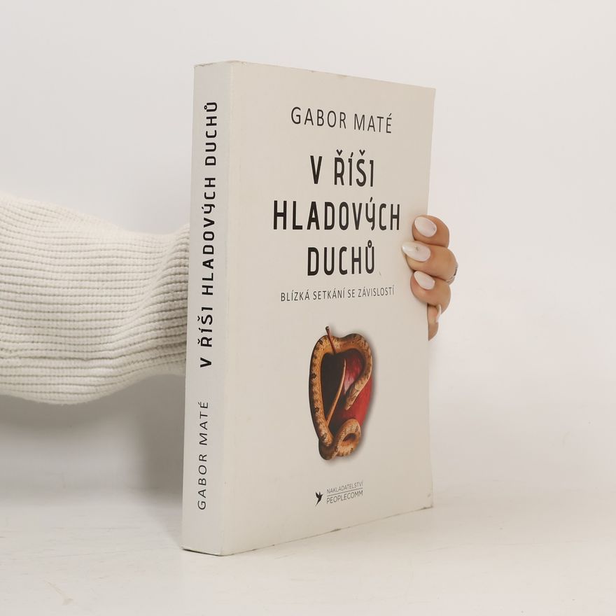 Gabor Maté V říši hladových duchů - blízká setkání se závislostí