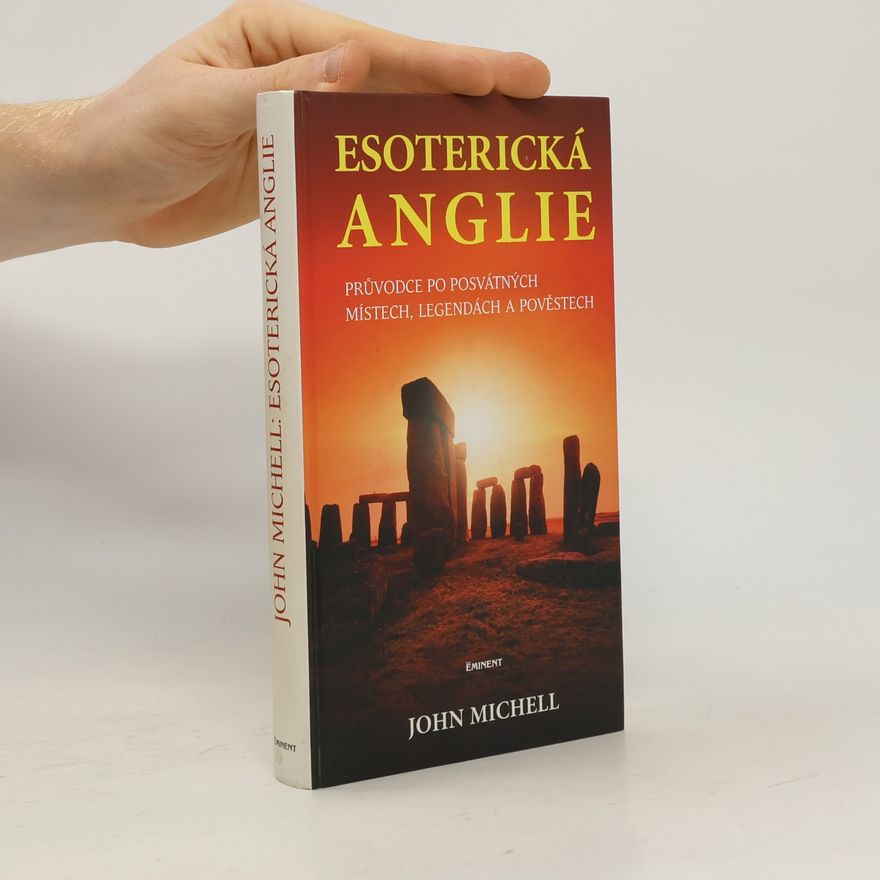 John F. Michell Esoterická Anglie. Průvodce po posvátných místech, legendách a pověstech