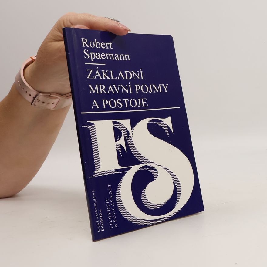Robert Spaemann Základní mravní pojmy a postoje