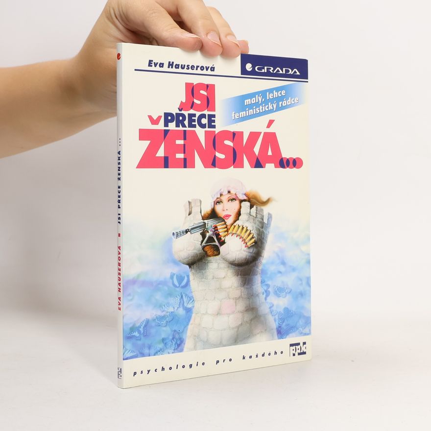 Eva Hauser Jsi přece ženská. Malý, lehce feministický rádce