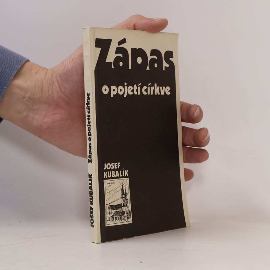Josef Kubalík Zápas o pojetí církve