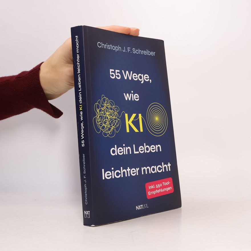 Christoph Schreiber 55 Wege wie KI dein Leben leichter macht