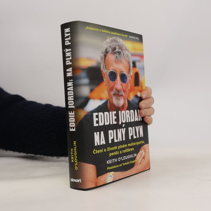 Tomáš Enge Eddie Jordan Na plný plyn: Čtení o životě plném motorsportu, peněz a rošťáren