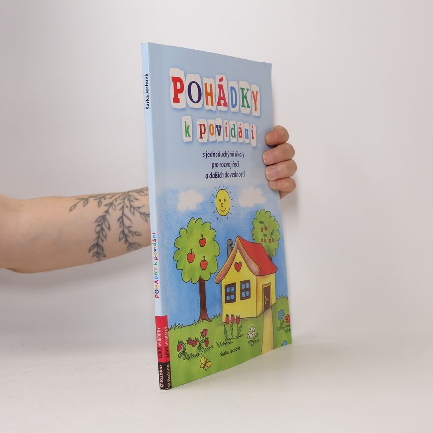 Šárka Jechová Pohádky k povídání : s jednoduchými úkoly pro rozvoj řeči a dalších dovedností