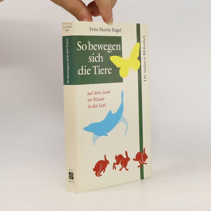 Fritz-Martin Engel So bewegen sich die Tiere