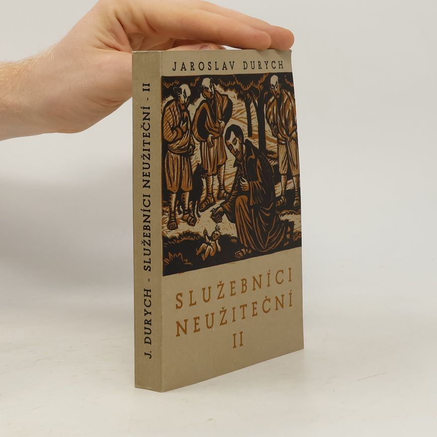 Jaroslav Durych Služebníci neužiteční II
