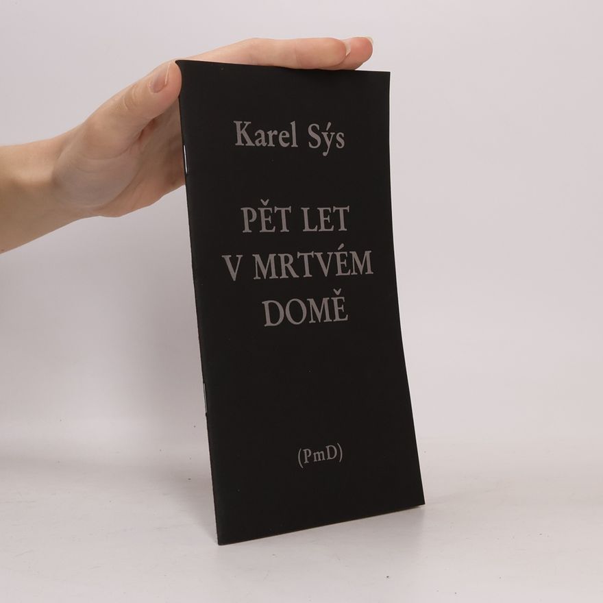 Karel Sýs Pět let v mrtvém domě