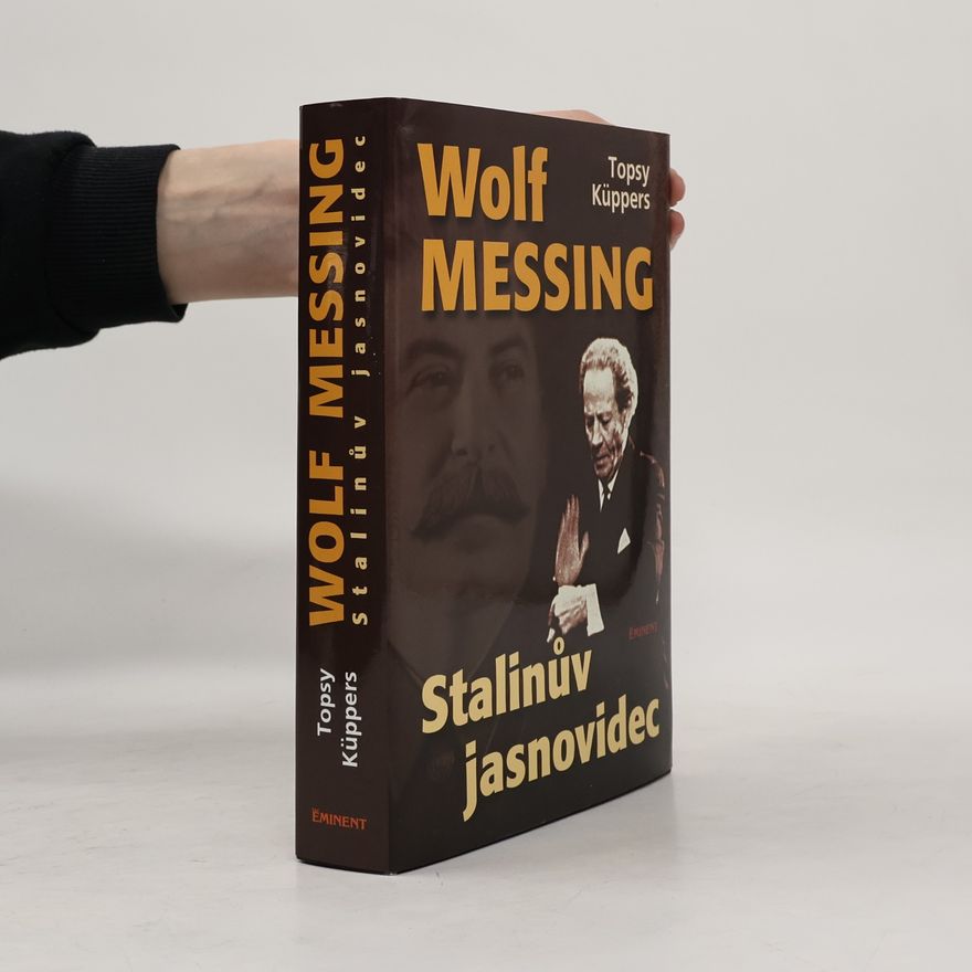 Topsy Küppers Wolf Messing. Stalinův jasnovidec