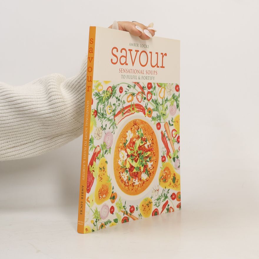 Amber Locke Savour: sensational soups to fulfil & fortify