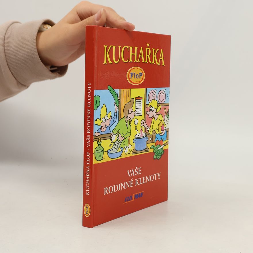 Autorenkollektiv Kuchařka Flop, aneb, Vaše rodinné klenoty